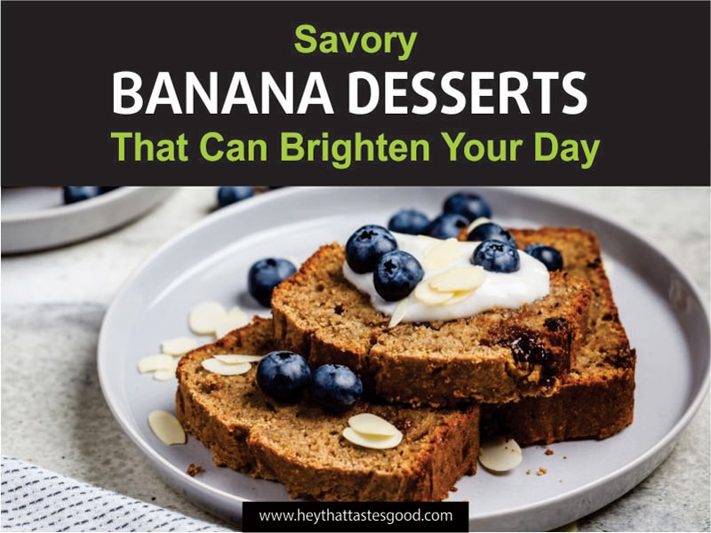 37 Savory Banana Desserts (+ Classic Banana Bread)