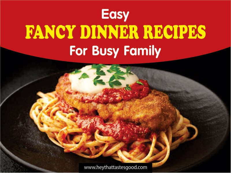 29+ Easy Fancy Dinner Recipes For Busy Family 2023 (+ Chicken Parmesan)