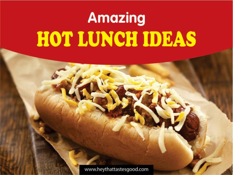 31 Easy Hot Lunch Ideas