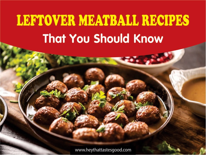 15+ Leftover Meatball Recipes 