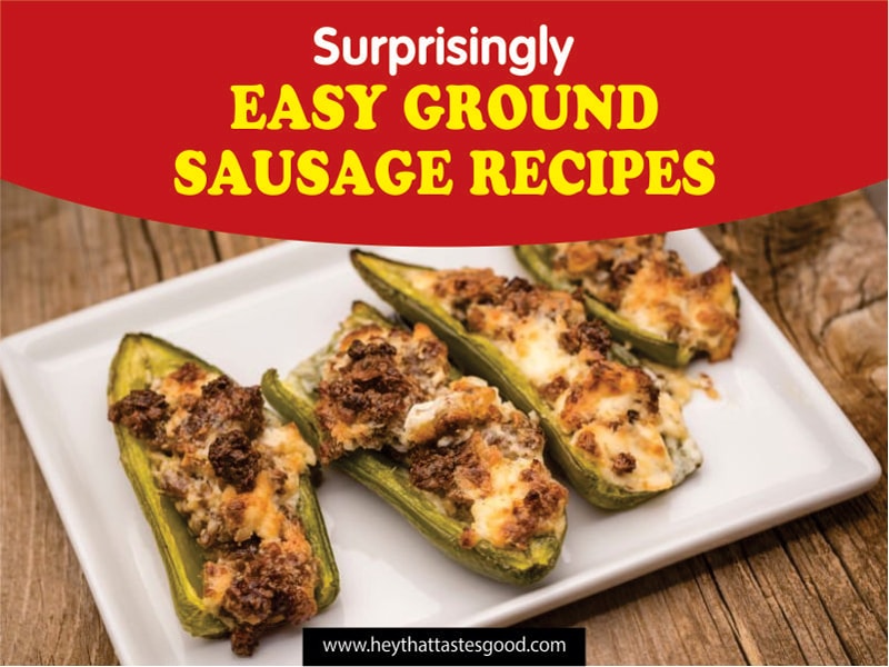 29 Surprisingly Easy Ground Sausage Recipes 2023 (+ Sausage Stuffed Peppers)