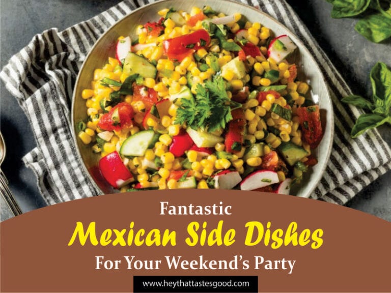 19 Fantastic Mexican Side Dishes For Your Weekend’s Party