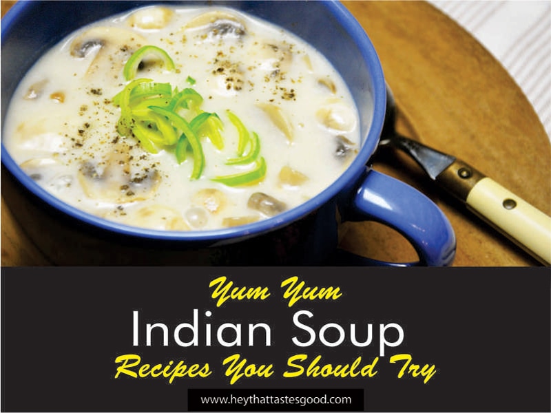 20 Yum-Yum Indian Soup Recipes (+ Spinach Soup)